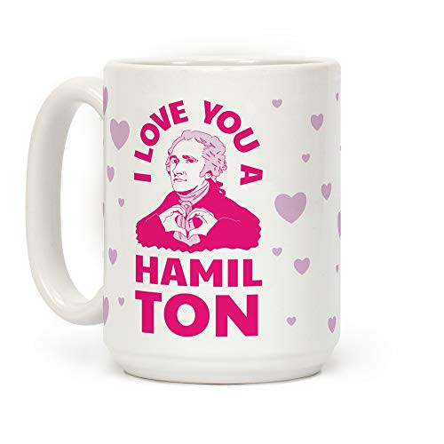 LookHUMAN I Love You a Hamil-TON White 15 Ounce Ceramic Coffee Mug LookHUMAN I Love You a Hamil-TON White 15 Ounce Ceramic Coffee Mug