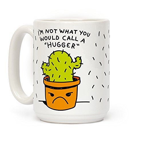 LookHUMAN I m Not What You Would Call A Hugger White 15 Ounce Ceramic Coffee Mug