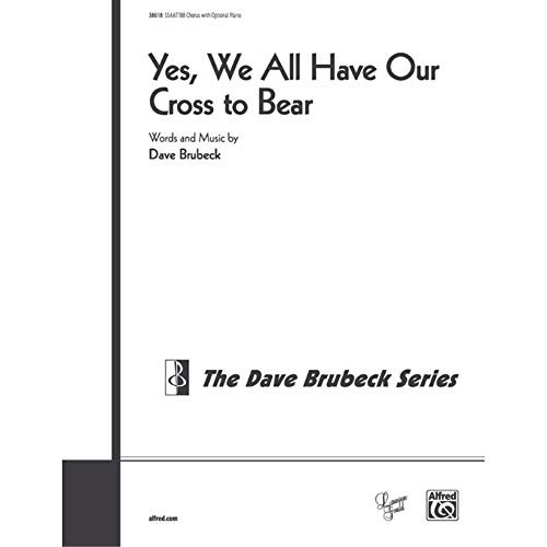 Yes  We All Have Our Cross to Bear - Words and music by Dave Brubeck - Choral Octavo - SSAATTBB