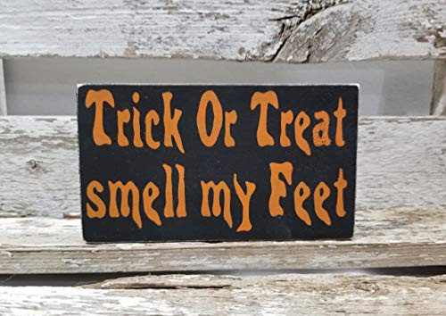 Trick Or Treat Smell My Feet 4 inch x 6 inch Mini Black Wood Halloween Block Sign