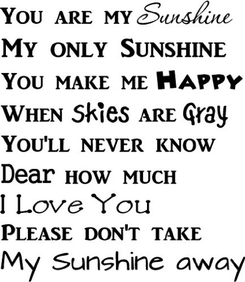 1 You are My Sunshine My only Sunshine You Make me Happy When Skies are Gray You ll Never Know Dear How Much I Love You Please Don t take My Sunshine Away Lullaby Cute Wall 1 You are My Sunshine My only Sunshine You Make me Happy When Skies are Gray You ll Never Know Dear How Much I Love You Please Don t take My Sunshine Away Lullaby Cute Wall
