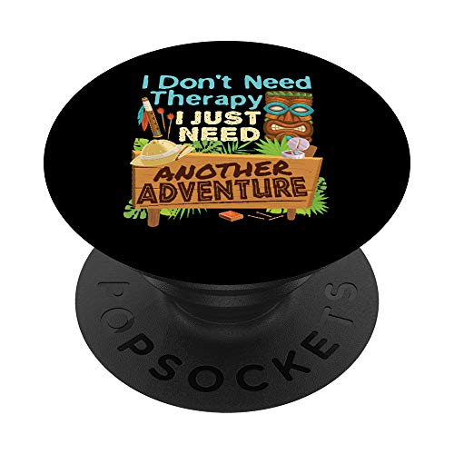 I Don t Need Therapy I Just Need Another Adventure Travel PopSockets PopGrip  Swappable Grip for Phones  and  Tablets