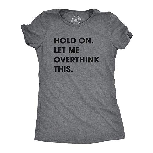 Womens Hold On Let Me Overthink This Funny T Shirt Sarcastic Graphic Novelty  Dark Heather Grey  - L