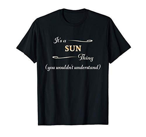 It s a SUN Thing  You Wouldn t Understand   Name Gift - T-Shirt