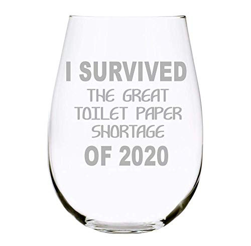C M inch I SURVIVED THE GREAT TP SHORTAGE OF 2020 inch  17 oz stemless wine glass - Quarantine Survival