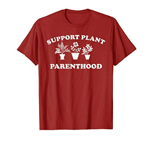 Support Plant Parenthood Plant Lover Gift T-Shirt
