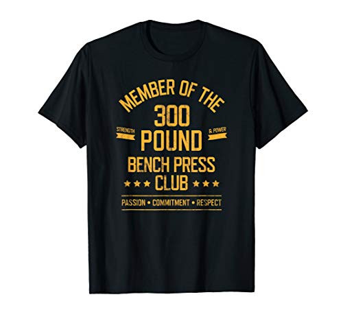300 Pound Bench Press Club Strong Powerlifter T-Shirt
