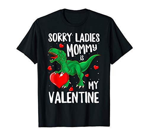 Sorry Ladies Mommy Is My Valentine Shirt Dinosaur T Rex Boys T-Shirt Sorry Ladies Mommy Is My Valentine Shirt Dinosaur T Rex Boys T-Shirt