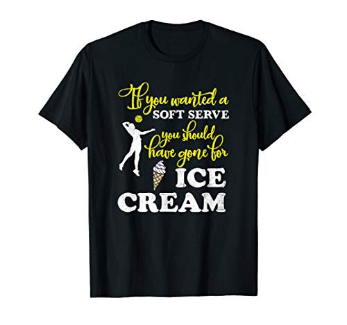 If You Wanted a Soft Serve Volleyball Player T Shirt T-Shirt