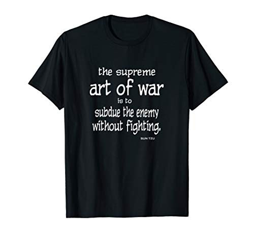 The Supreme Art of War Subdue the Enemy Sun Tzu T-shirt