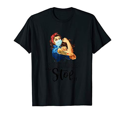 Strong Girl Activity Director Nurse Nothing can stop me T-Shirt