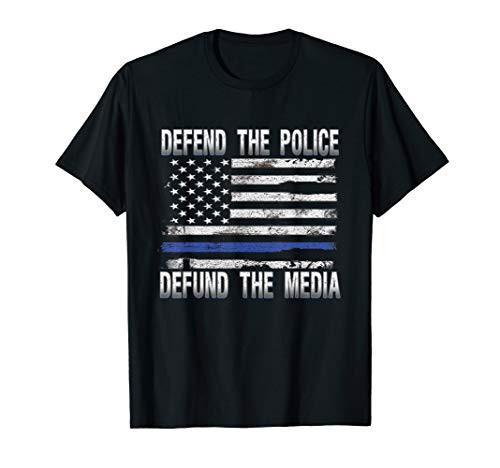 Defend Police Defund Media Support Thin Blue Line US Flag T-Shirt