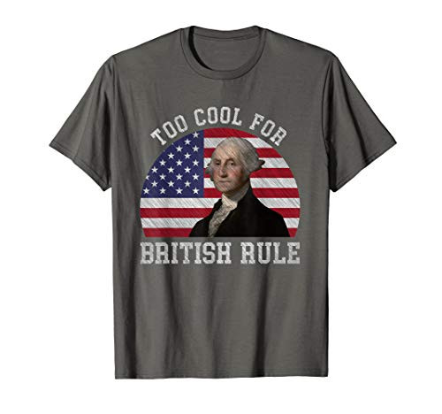 Too Cool For British Rule T-Shirt