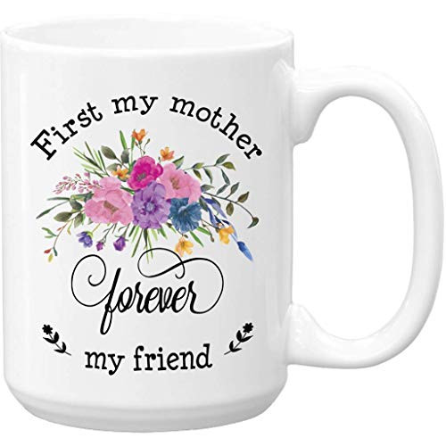 Mom Gift  First my mother forever my friend  Large 15 oz Mug  Coffee Cup