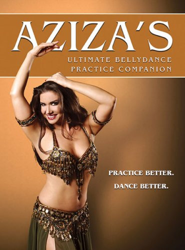 Aziza s Ultimate Bellydance Pratice Companion