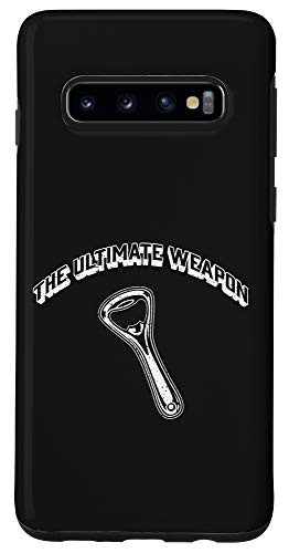 Galaxy S10 The Ultimate Weapon Beer Bottle Opener Funny Gift Case