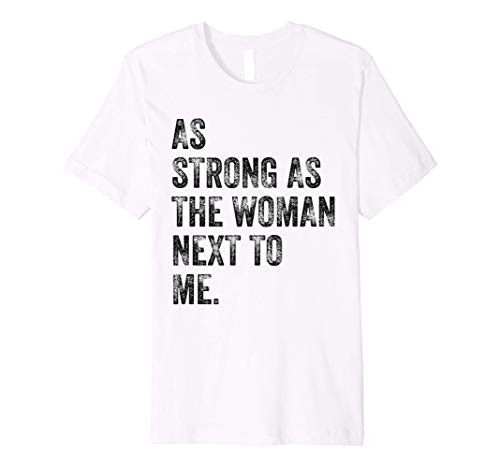 As Strong As The Woman Next To Me - Feminism Vintage Gift Premium T-Shirt As Strong As The Woman Next To Me - Feminism Vintage Gift Premium T-Shirt