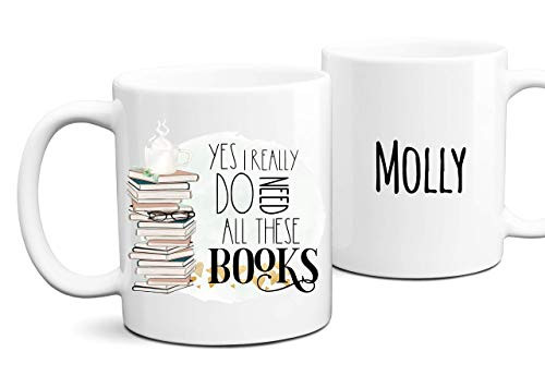 Personalized Book Lover Mug  Bookworm Gift  Yes I Really Do Need All These Books