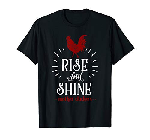 Rise and Shine Mother Cluckers Funny Chicken Farmer T-Shirt Rise and Shine Mother Cluckers Funny Chicken Farmer T-Shirt