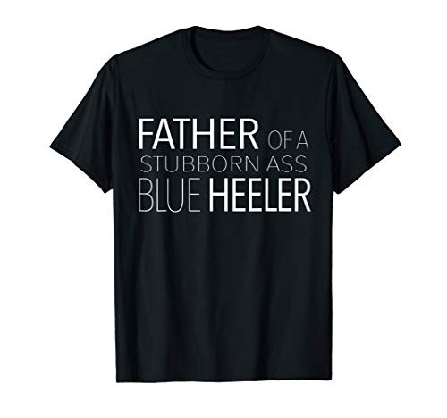 Mens Blue Heeler Dog Dad T-Shirt Funny ACD Australian Cattle Dog