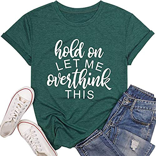 Funny Shirts with Sayings - Hold On Let Me Overthink This - Women Plus Size Letter Tops Casual Blouse Loose Graphic Tees Green
