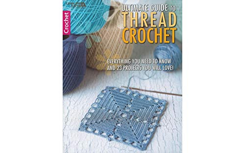 Leisure Arts Ultimate Guide To Thread Crochet Bk