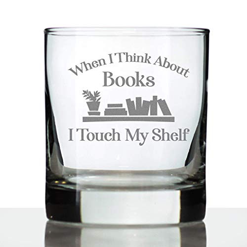 When I Think About Books I Touch My Shelf - Whiskey Rocks Glass - Funny Book Club Gifts for Lovers of Reading and Whisky When I Think About Books I Touch My Shelf - Whiskey Rocks Glass - Funny Book Club Gifts for Lovers of Reading and Whisky