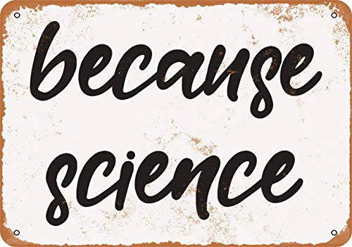 Because Science Retro Tin Signs ?20x30Cm 8x12Inch  Do Not Fade Vintage Look Signs Poster Plaque For Businesses And Institutions All Kinds Of Individual Character Places Or Home Decoration Because Science Retro Tin Signs ?20x30Cm 8x12Inch  Do Not Fade Vintage Look Signs Poster Plaque For Businesses And Institutions All Kinds Of Individual Character Places Or Home Decoration
