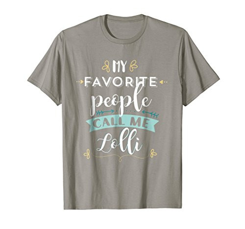My Favorite People Call Me Lolli Cute T Shirt Gift Women My Favorite People Call Me Lolli Cute T Shirt Gift Women