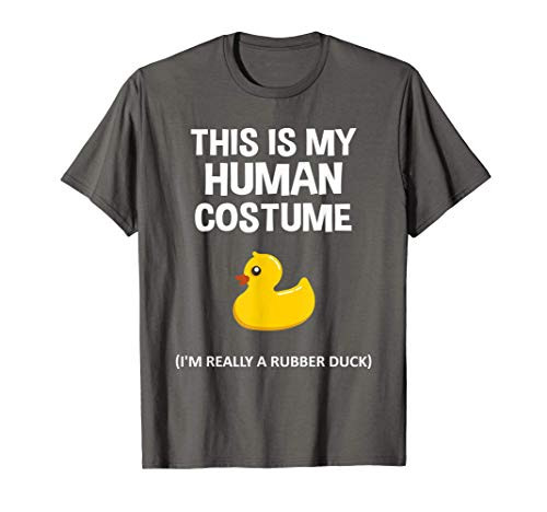 This is My Human Costume I m Really A Rubber Duck T-shirt T-Shirt