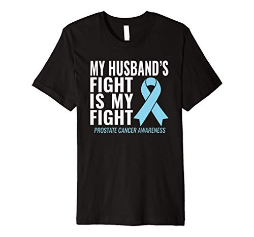 Prostate Cancer Shirt  My Husband s Fight is My Fight Premium T-Shirt