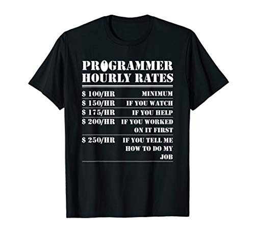 Programmer Hourly Rate Funny IT Support Coder Labor Gifts T-Shirt