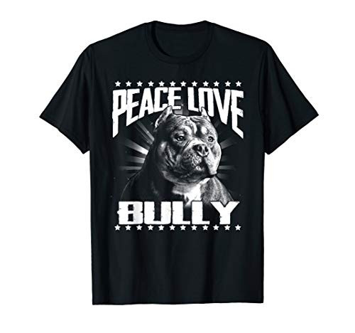 Peace Love Bully American Bully Breed shirt