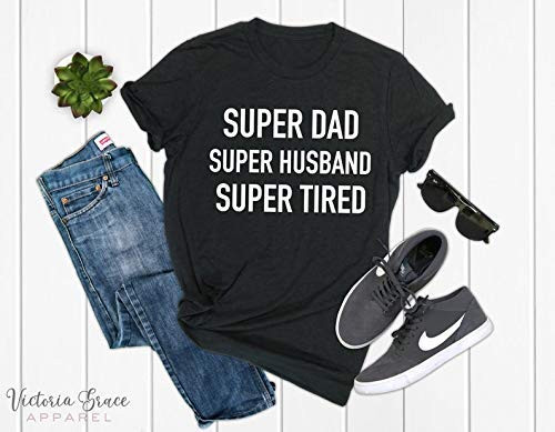 Super Dad Super Husband Super Tired Shirt Dad Shirt Father Shirt Dad Shirt New Dad Gift Gift for Husband T-shirt Father s day New Dad Shirt