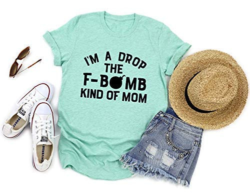 I m A Drop The F-Bomb Kind of Mom Mom Tees Mama Shirt Funny Mom Tees Funny Mom Shirts Gift for Mom New Mom Shirt Funny Gifts for Moms