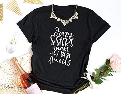 Crazy Sisters Make The Best Aunts Aunt Shirt Aunt Shirt Gift for Aunt New Aunt Gift Auntie Gift Best Auntie Ever Best Aunt Ever Auntie Crazy Sisters Make The Best Aunts Aunt Shirt Aunt Shirt Gift for Aunt New Aunt Gift Auntie Gift Best Auntie Ever Best Aunt Ever Auntie