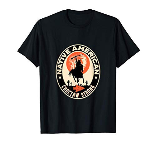 Choctaw Tribe Native American Indian Proud Respect Strong T-Shirt