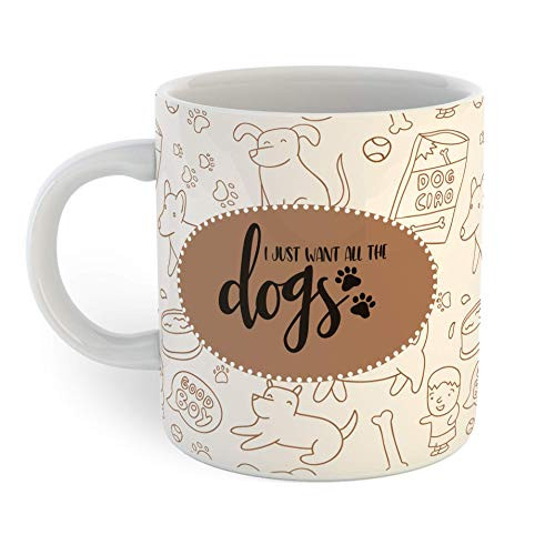 I Just Want All The Dogs Coffee Mug