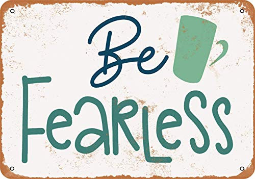20x30Cm 8x12Inch  Classic Metal Tin Sign-Aluminum Be Fearless Do Not Fade Vintage Look Sign Plaque For Rec Rooms All Kinds Of Individual Character Places Or Home Decoration