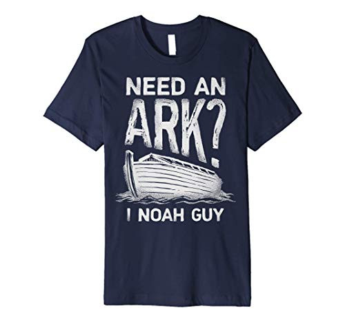Need an Ark I Noah Guy T shirt Christian Pun Funny Humor Tee Need an Ark I Noah Guy T shirt Christian Pun Funny Humor Tee