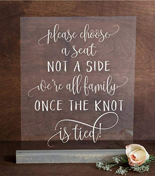 Wedding Choose a Seat Sign inchPlease Choose a Seat Not a Side We re All Family Once the Knot is Tied! inch Wedding Custom Sign - Wedding Decor Tabletop Display on Clear Acrylic Sheet w Oak Stain Wood Stand