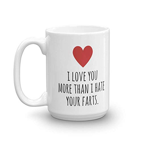 I Love You More Than I Hate Your Farts Funny Valentines Day Coffee or Tea Mug For Him Or Her  15oz