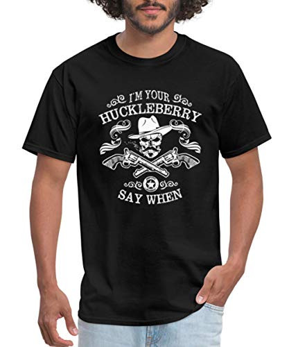 I m You re Huckleberry Say When Men s T-Shirt  3XL  Black