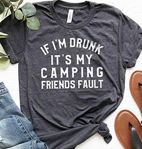 If I m Drunk It s My Camping Friends Fault Shirt  Funny Friend Matching Shirt  Friends Drinking Shirt  Best Friend Forever Shirt  Bestie Gifts  Gift For Best Friend  Friendship shirt