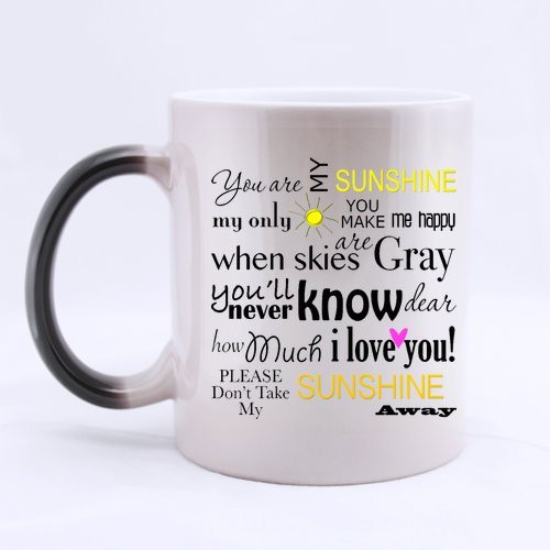 WECE Competitive Quality You Are My Sunshine my only sunshine you make me happy when skies are grey you ll never know dear how much i love you please don t take my sunshine away Morphing Ceramic Mug