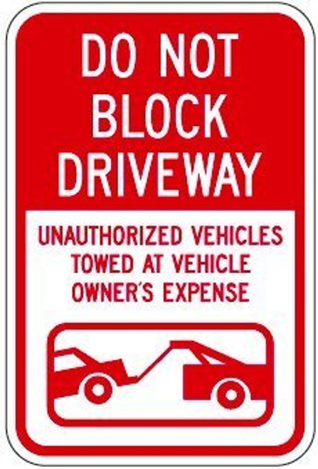 Do Not Block Driveway Unauthorized Vehicles Towed At Vehicle Owners Expense Sign 18 inch High X 12 inch Wide Sign 3m Diamond Grade Prismatic Reflective Sign Do Not Block Driveway Unauthorized Vehicles Towed At Vehicle Owners Expense Sign 18 inch High X 12 inch Wide Sign 3m Diamond Grade Prismatic Reflective Sign