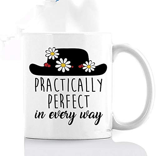 Glossy 11 Oz Ceramic Coffee Mug -Practically Perfect in Every Way Coffee Mug  Mary Poppins For Valentine s Day Birthday Fool s Day