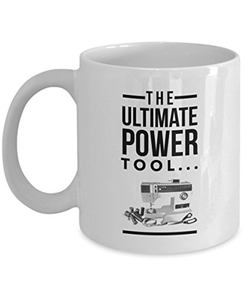 Funny Sewing Coffee Mug   The Ultimate Power Tool   White 11oz Ceramic Sewing Mug For Women   Quilter Coffee Mug   Gift Idea For Sewers   Sewing Lovers Present Funny Sewing Coffee Mug   The Ultimate Power Tool   White 11oz Ceramic Sewing Mug For Women   Quilter Coffee Mug   Gift Idea For Sewers   Sewing Lovers Present