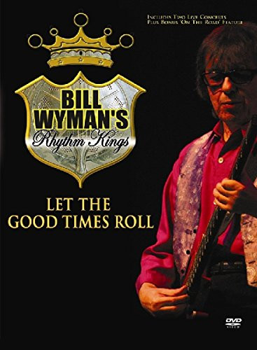 Bill Wyman s Rhythm Kings - Let The Good Times Roll  DVD   NTSC