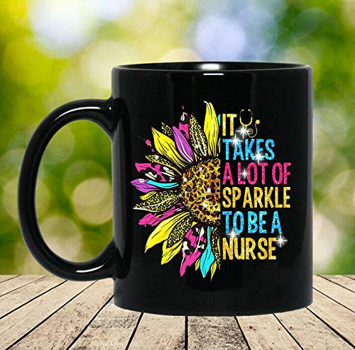 It Takes A Lot Of Sparkle To Be A Nurse Sunflower Coffee Mug Large Coffee Mugs 11 Ounce Ceramic Cup  Suitable for Dishwasher and Microwave
